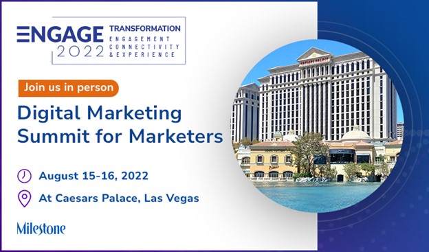 Milestone Inc Announces ENGAGE 2022 Digital Marketing Conference Will Be Held in Person at Caesars Palace Las Vegas on August 16, 2022