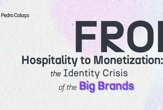 From Hospitality to Monetization: The Identity Crisis of the Big Brands