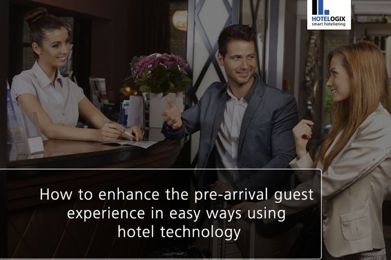 How to enhance pre-arrival guest experience in easy ways using hotel ...